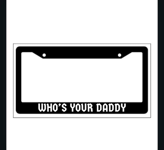 WHO'S YOUR DADDY Frame