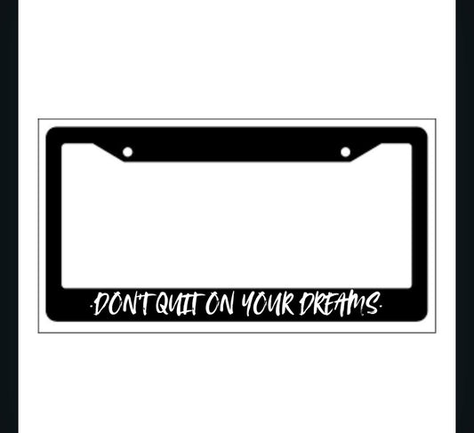 DON'T QUIT ON YOUR DREAMS Frame Plate