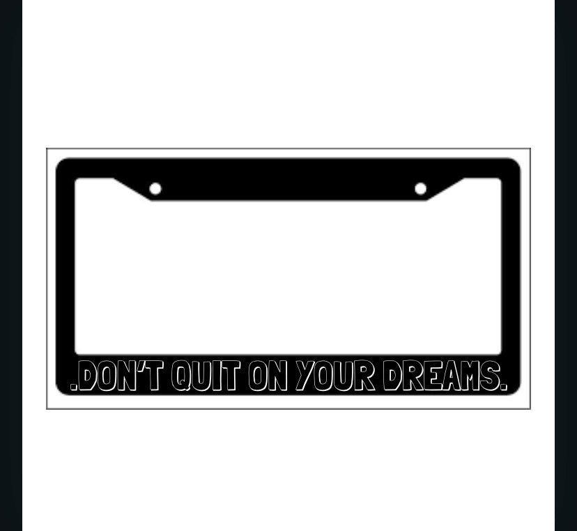 DON'T QUIT ON YOUR DREAMS Frame Plate